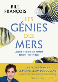 Les Génies des mers : Quand les animaux marins défient les sciences - Bill François (2023)