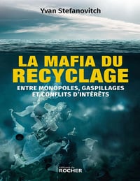 La mafia du recyclage : Entre monopoles, gaspillages et conflits d'intérêts - Yvan Stefanovitch (2023)