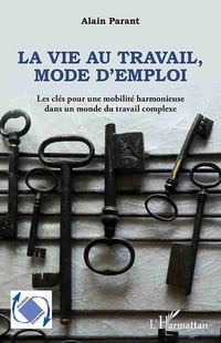 La vie au travail, mode d'emploi - Alain Parant (2021)