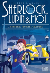 Sherlock, Lupin & moi T15 Le Mystère de l'homme au chapeau - Irène Adler (2023)