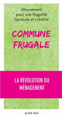 Commune frugale: La révolution du ménagement - Collectif Mouvement Pour Une Frugalité Heureuse (2022)