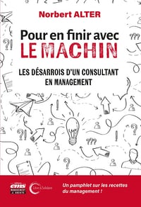 Pour en finir avec le Machin : Les désarrois d'un consultant en management - Norbert Alter (2024)