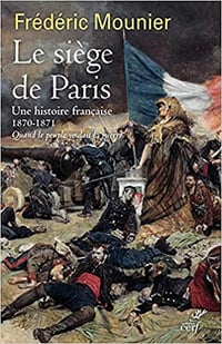 Le siège de Paris - Une histoire française 1870-1871 - Frédéric Mounier (2021)