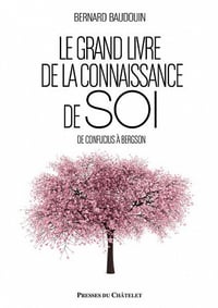 Le grand livre de la connaissance de soi: De Confucius à Freud - Bernard Baudouin