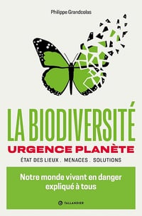 La biodiversité urgence planète: Notre monde vivant en danger expliqué à tous - Philippe Grandcolas (2025)