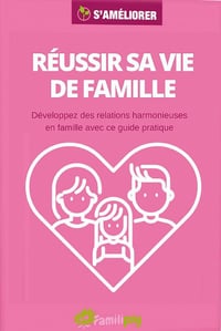 Réussir sa vie de famille : Le guide des relations harmonieuses en famille - Nathalie Colin-Fagotin (2021)