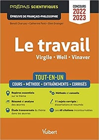 Collectif, "Le travail, Virgile, Weil, Vinaver : Tout-en-un, cours, méthode, entraînements, corrigés - prépas scientifiques, épreuve de français-philosophie, concours 2022-2023" (2022)