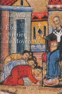 Etre chrétien au Moyen-Age - Jean Verdon (2018)