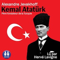Alexandre Jevakhoff - Kemal Atatürk - Père fondateur de la Turquie [2024]