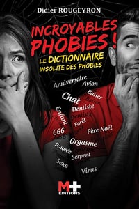 Incroyables phobies !: Le dictionnaire insolite des phobies - Didier Rougeyron (2020)