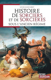 Histoire de sorciers et de sorcières sous l'Ancien régime: Essai historique - Louise-Marie Libert (2019)