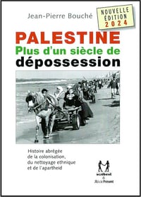 Palestine, plus d'un siècle de dépossession - Jean-Pierre Bouché (2024)