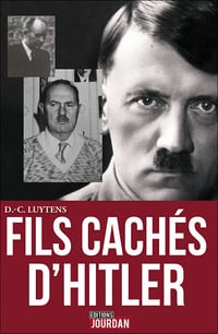 Les fils cachés d'Hitler: Sur les traces du caporal peintre en Flandres - Daniel-Charles Luytens