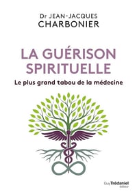 Jean-Jacques Charbonier - La guérison spirituelle - Le plus grand tabou de la médecine (2025)