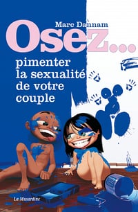 Marc Dannam - Osez... pimenter la sexualité de votre couple