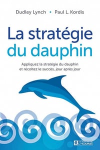 La stratégie du dauphin - Dudley Lynch, Paul L. Kordis