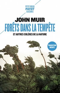 Forêts dans la tempête: et autres colères de la nature - John Muir