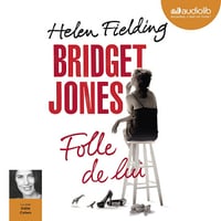 Helen Fielding - Bridget Jones. Folle de lui - 2014