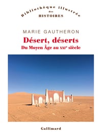 Désert, déserts : Du Moyen Âge au XXIᵉ siècle - Marie Gautheron (2025)