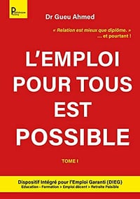 L'emploi pour tous est possible - Tome 1 - Dr Gueu Ahmed (2022)