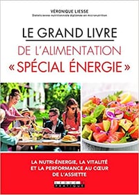 Veronique Liesse, "Le grand livre de l'alimentation "spécial énergie": Le bien-être passe d'abord par l'assiette !"