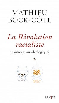 La Révolution racialiste, et autres virus idéologiques - Mathieu Bock-Côté (2021)