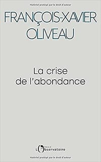 La crise de l'abondance - François-Xavier Oliveau (2021)