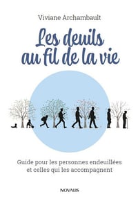 Les deuils au fil de la vie : Guide pour les personnes endeuillées et celles qui les accompagnent - Viviane Archambault (2025)