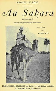 Au Sahara : $b Illustré d'après des photographies de l'auteur