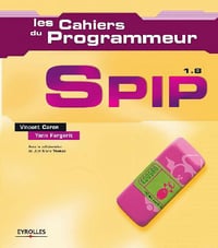 Les cahiers du programmeurs - Spip 1.8 - Caron, Forgerit