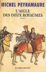 Michel Peyramaure, "L’aigle des deux royaumes"