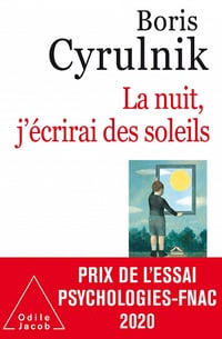 Boris Cyrulnik - La nuit, j’écrirai des soleils