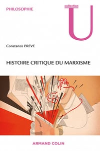 Histoire critique du marxisme : De la naissance de Marx à la dissolution du communisme historique du XXe siècle - Constanzo Preve