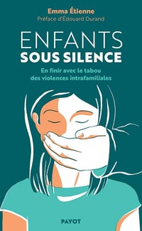 Enfants sous silence: En finir avec le tabou des violences intrafamiliales - Emma Etienne (2025)