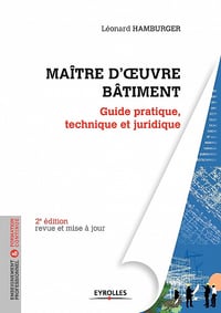 Maître D’œuvre Bâtiment Guide pratique, technique et juridique - Hamburger - Léonard Hamburger (2013)