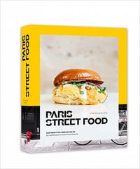 Paris Street food - 100 recettes irrésistibles, 50 adresses incontournables - François Blanc (2022)