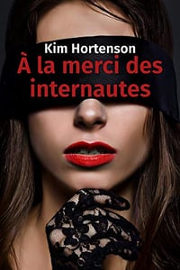 Kim Hortenson - À la merci des internautes
