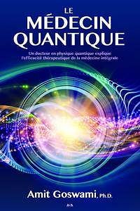 Amit Goswami, "Le médecin quantique"