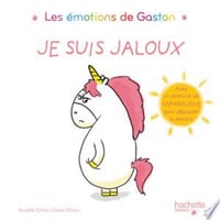Les émotions de Gaston - Je suis jaloux - Aurélie Chien Chow Chine (2018)