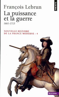 La Puissance et la Guerre. (1661-1715) - François Lebrun