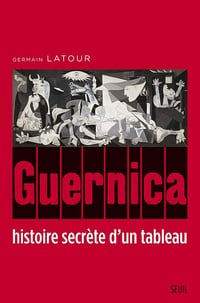 Guernica, histoire secrète d’un tableau - Germain Latour