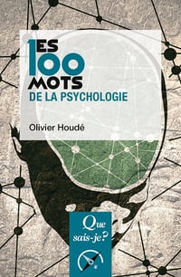 Les 100 mots de la psychologie - Olivier Houdé (2025)