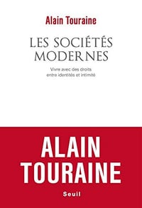 Les Sociétés modernes: Vivre avec des droits, entre identités et intimité - Alain Touraine (2022)