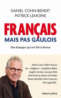 Français mais pas Gaulois : Des étrangers qui ont fait la France - Daniel Cohn-Bendit, Patrick Lemoine (2023)