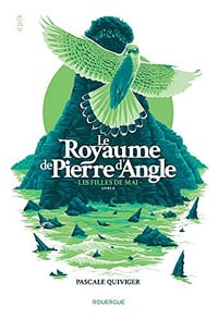 Le royaume de Pierre d’Angle (tome 2): Les filles de mai - Pascale Quiviger (2019)