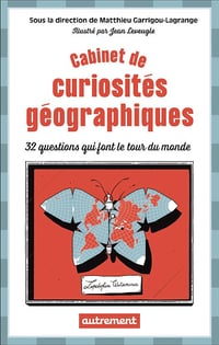 Cabinet de curiosités géographiques: 32 questions qui font le tour du monde - Collectif (2025)