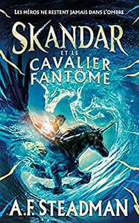 Skandar et le cavalier fantôme - tome 2 - A.F. Steadman (2023)
