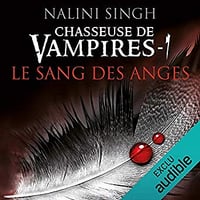 Nalini Singh - Chasseuse de vampires 1 - Le sang des anges