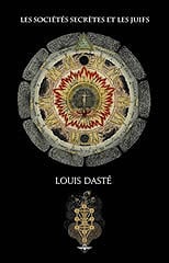 Les sociétés secrètes et les juifs - Louis Dasté