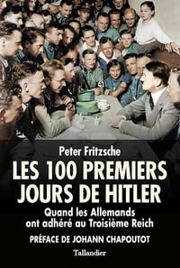 Les 100 premiers jours d'Hitler : Quand les Allemands ont adhéré au troisième Reich - Peter Fritzsche (2023)